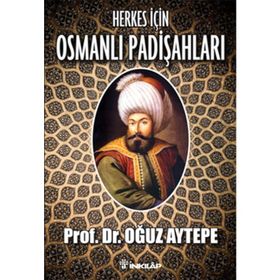 HERKES İÇİN OSMANLI PADİŞAHLARI - OĞUZ AYTEPE
