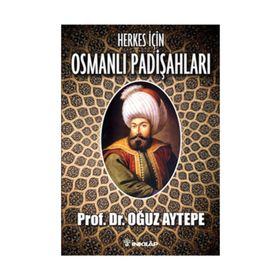 HERKES İÇİN OSMANLI PADİŞAHLARI - OĞUZ AYTEPE