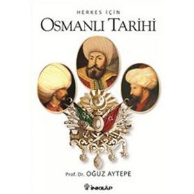HERKES İÇIN OSMANLI TARIHI - OĞUZ AYTEPE
