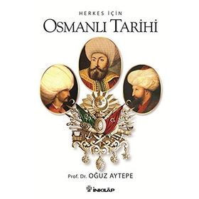 HERKES İÇIN OSMANLI TARIHI - OĞUZ AYTEPE