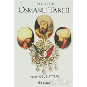 HERKES İÇIN OSMANLI TARIHI - OĞUZ AYTEPE