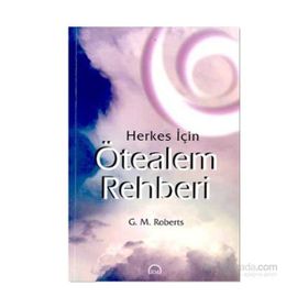 Herkes İçin Ötealem Rehberi - G. M Roberts
