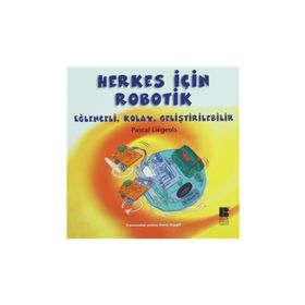 HERKES İÇIN ROBOTIK EĞLENCELI, KOLAY, GELIŞTIRILEBILIR - PASCAL LIEGEOIS