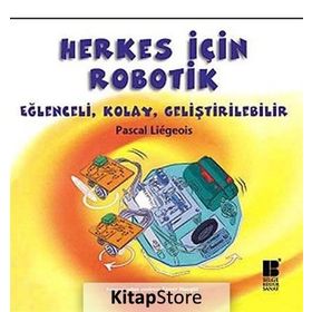 HERKES İÇIN ROBOTIK EĞLENCELI, KOLAY, GELIŞTIRILEBILIR - PASCAL LIEGEOIS