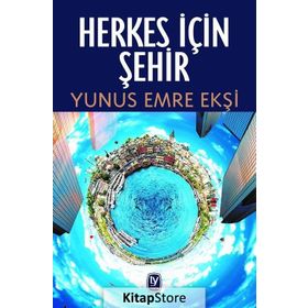 Herkes İçin Şehir - Yunus Emre Ekşi