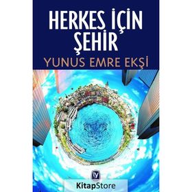 Herkes İçin Şehir - Yunus Emre Ekşi