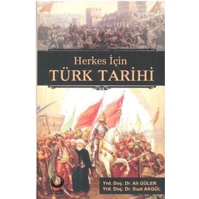 HERKES İÇIN TÜRK TARIHI - ALI GÜLER;SUAT AKGÜL