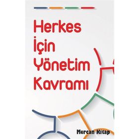 Herkes İçin Yönetim Kavramı - Göksenin İnalhan M. Mete Özer