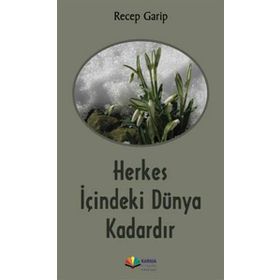 HERKES İÇİNDEKİ DÜNYA KADARDIR - RECEP GARIP (ISBN:9786054044993)