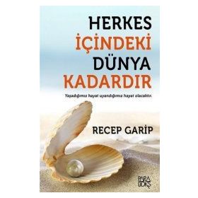 HERKES İÇINDEKI DÜNYA KADARDIR - RECEP GARIP