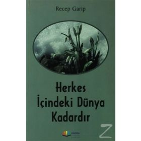 HERKES İÇINDEKI DÜNYA KADARDIR - RECEP GARIP