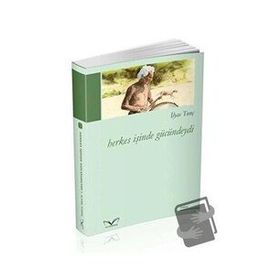 Herkes İşinde Gücündeydi - İlyas Tunç