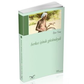 Herkes İşinde Gücündeydi - İlyas Tunç