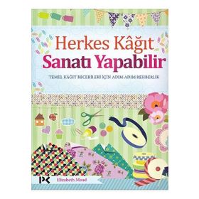 Herkes Kağıt Sanatı Yapabilir - Elizabeth Moad