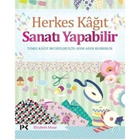 Herkes Kağıt Sanatı Yapabilir - Elizabeth Moad
