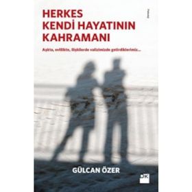 Herkes Kendi Hayatının Kahramanı - Gülcan Özer