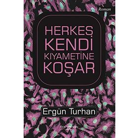 Herkes Kendi Kıyametine Koşar - Ergün Turhan