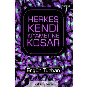 Herkes Kendi Kıyametine Koşar - Ergün Turhan