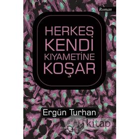 Herkes Kendi Kıyametine Koşar - Ergün Turhan