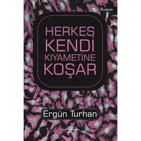 Herkes Kendi Kıyametine Koşar - Ergün Turhan
