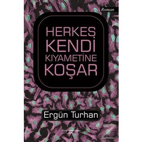 Herkes Kendi Kıyametine Koşar - Ergün Turhan