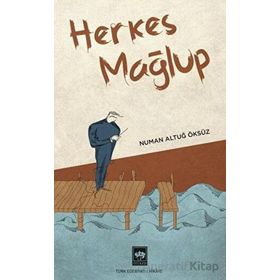 Herkes Mağlup - Numan Altuğ Öksüz