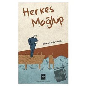 Herkes Mağlup - Numan Altuğ Öksüz