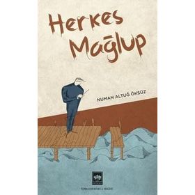 Herkes Mağlup - Numan Altuğ Öksüz