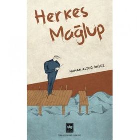 Herkes Mağlup - Numan Altuğ Öksüz