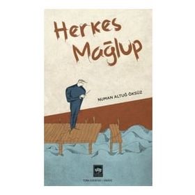 Herkes Mağlup - Numan Altuğ Öksüz