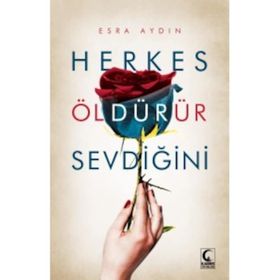 Herkes Öldürür Sevdiğini - Esra Aydın