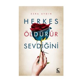 Herkes Öldürür Sevdiğini - Esra Aydın