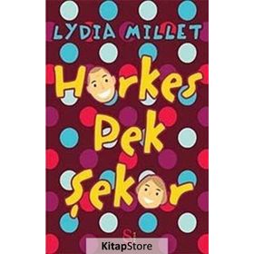 HERKES PEK ŞEKER - LYDIA MILLET
