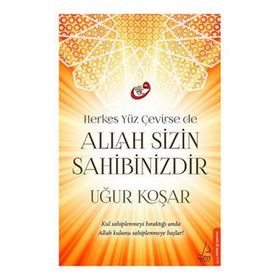 Herkes Yüz Çevirse de Allah Sizin Sahibinizdir - Uğur Koşar
