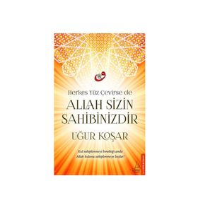 Herkes Yüz Çevirse de Allah Sizin Sahibinizdir - Uğur Koşar