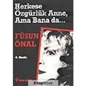 HERKESE ÖZGÜRLÜK ANNE AMA BANA DA - FÜSUN ÖNAL