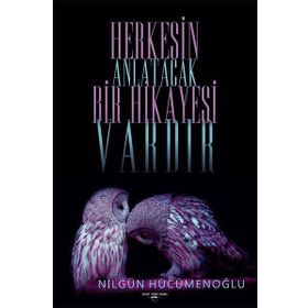 Herkesin Anlatacak Bir Hikayesi Vardır - Nilgün Hücümenoğlu