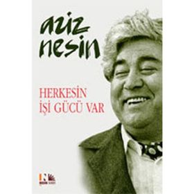 HERKESIN İŞİ GÜCÜ VAR - AZIZ NESIN