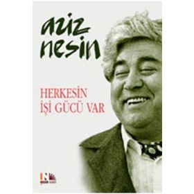 HERKESIN İŞİ GÜCÜ VAR - AZIZ NESIN