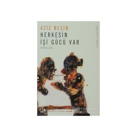 HERKESIN İŞİ GÜCÜ VAR - AZIZ NESIN