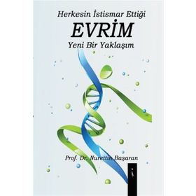 Herkesin İstismar Ettiği Evrim Yeni Bir Yaklaşım - Nurettin Başaran