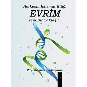 Herkesin İstismar Ettiği Evrim Yeni Bir Yaklaşım - Nurettin Başaran