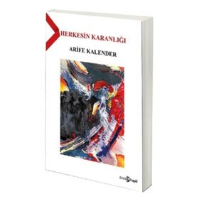 Herkesin Karanlığı - Arife Kalender
