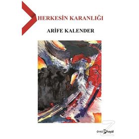 Herkesin Karanlığı - Arife Kalender