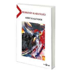 Herkesin Karanlığı - Arife Kalender