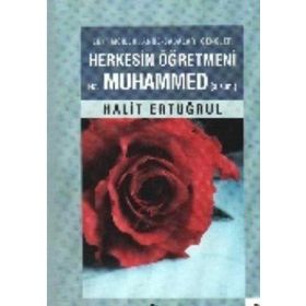 HERKESIN ÖĞRETMENİ HZ. MUHAMMED (S.A.V.) - HALIT ERTUĞRUL
