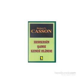 HERKESIN ŞANSI KENDI ELINDE - HERBERT CASSON