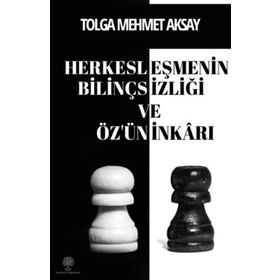 Herkesleşmenin Bilinçsizliği ve Özün İnkarı - Tolga Mehmet Aksay
