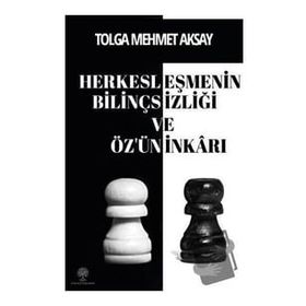 Herkesleşmenin Bilinçsizliği ve Özün İnkarı - Tolga Mehmet Aksay