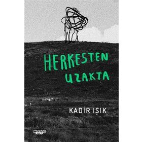 Herkesten Uzakta - Kadir Işık